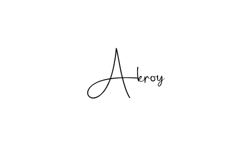 Akroy stylish signature style. Best Handwritten Sign (Andilay-7BmLP) for my name. Handwritten Signature Collection Ideas for my name Akroy. Akroy signature style 4 images and pictures png