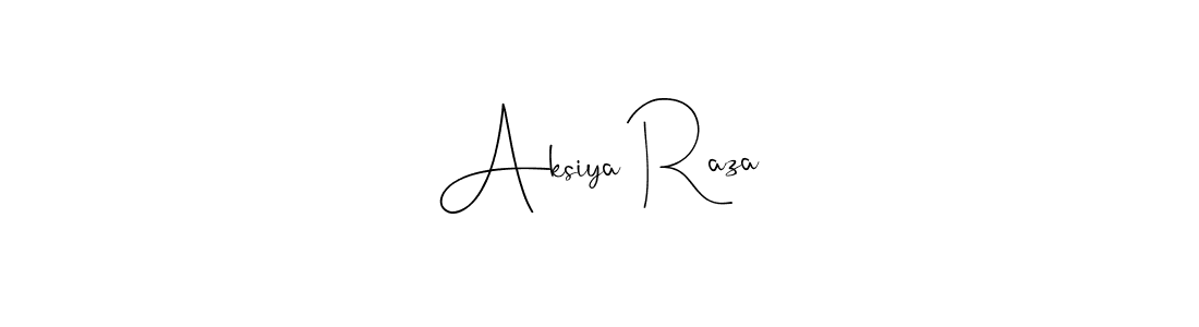 Create a beautiful signature design for name Aksiya Raza. With this signature (Andilay-7BmLP) fonts, you can make a handwritten signature for free. Aksiya Raza signature style 4 images and pictures png