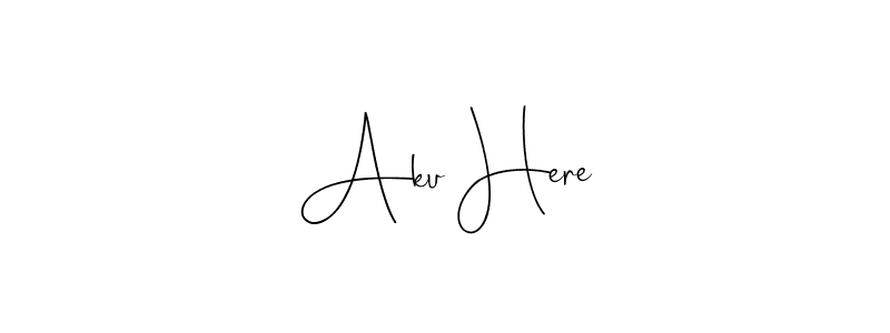 Design your own signature with our free online signature maker. With this signature software, you can create a handwritten (Andilay-7BmLP) signature for name Aku Here. Aku Here signature style 4 images and pictures png