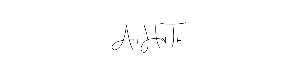 Create a beautiful signature design for name Al Haj Tl.... With this signature (Andilay-7BmLP) fonts, you can make a handwritten signature for free. Al Haj Tl... signature style 4 images and pictures png