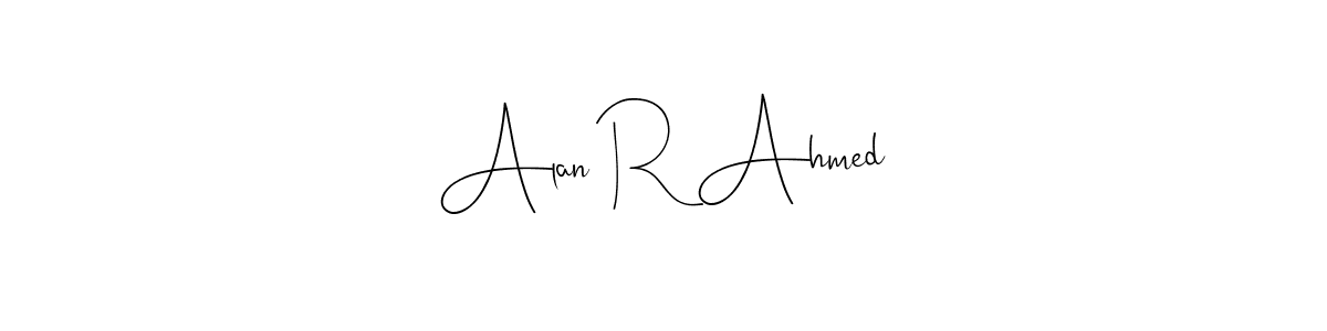 Make a beautiful signature design for name Alan R Ahmed. With this signature (Andilay-7BmLP) style, you can create a handwritten signature for free. Alan R Ahmed signature style 4 images and pictures png