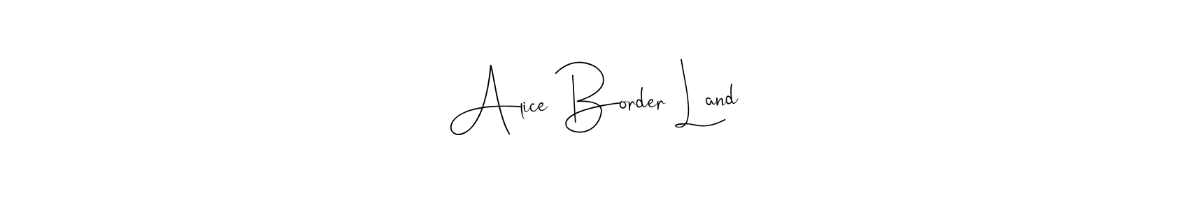 Alice Border Land stylish signature style. Best Handwritten Sign (Andilay-7BmLP) for my name. Handwritten Signature Collection Ideas for my name Alice Border Land. Alice Border Land signature style 4 images and pictures png