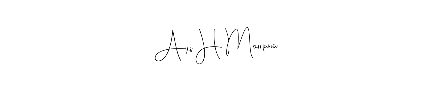 You should practise on your own different ways (Andilay-7BmLP) to write your name (Alif H Maulana) in signature. don't let someone else do it for you. Alif H Maulana signature style 4 images and pictures png