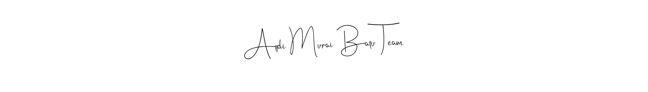 You should practise on your own different ways (Andilay-7BmLP) to write your name (Alldi Murai Batu Team) in signature. don't let someone else do it for you. Alldi Murai Batu Team signature style 4 images and pictures png