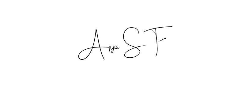 Create a beautiful signature design for name Alya S F. With this signature (Andilay-7BmLP) fonts, you can make a handwritten signature for free. Alya S F signature style 4 images and pictures png
