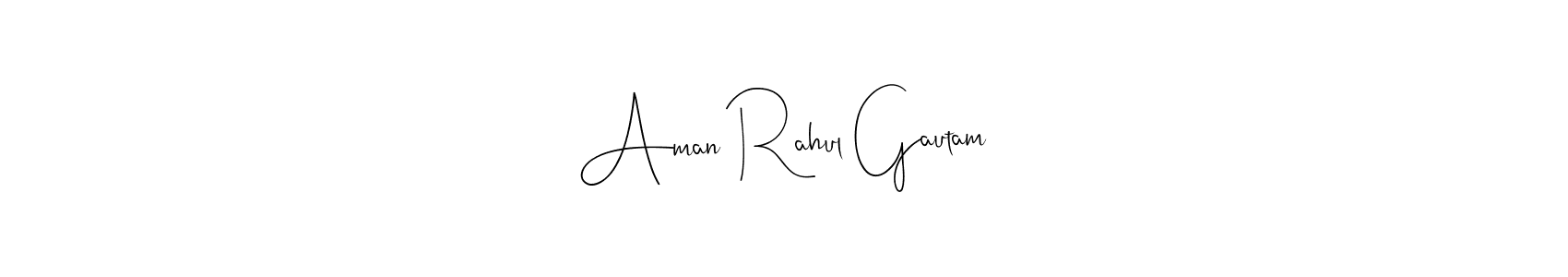 Create a beautiful signature design for name Aman Rahul Gautam. With this signature (Andilay-7BmLP) fonts, you can make a handwritten signature for free. Aman Rahul Gautam signature style 4 images and pictures png