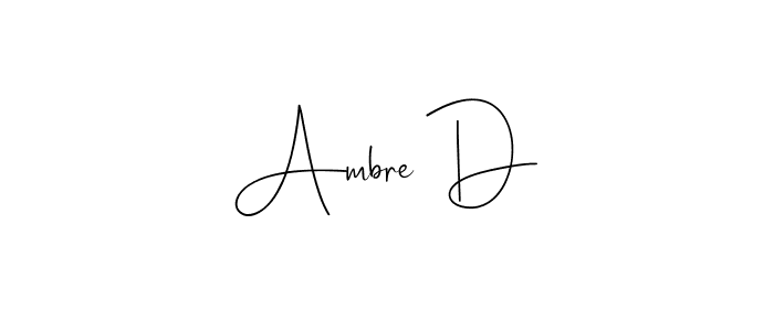 Ambre D stylish signature style. Best Handwritten Sign (Andilay-7BmLP) for my name. Handwritten Signature Collection Ideas for my name Ambre D. Ambre D signature style 4 images and pictures png