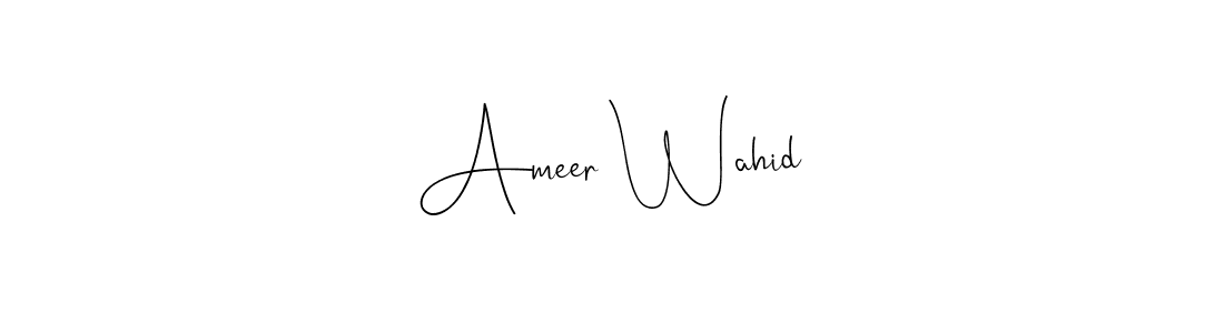 Design your own signature with our free online signature maker. With this signature software, you can create a handwritten (Andilay-7BmLP) signature for name Ameer Wahid. Ameer Wahid signature style 4 images and pictures png