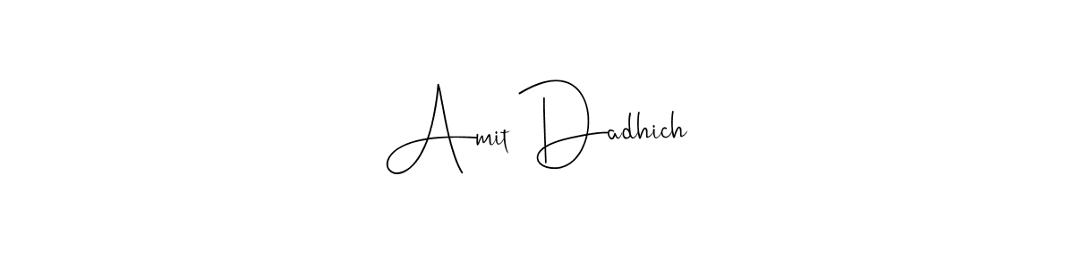 Amit Dadhich stylish signature style. Best Handwritten Sign (Andilay-7BmLP) for my name. Handwritten Signature Collection Ideas for my name Amit Dadhich. Amit Dadhich signature style 4 images and pictures png