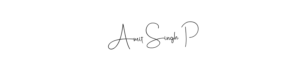 Design your own signature with our free online signature maker. With this signature software, you can create a handwritten (Andilay-7BmLP) signature for name Amit Singh P. Amit Singh P signature style 4 images and pictures png