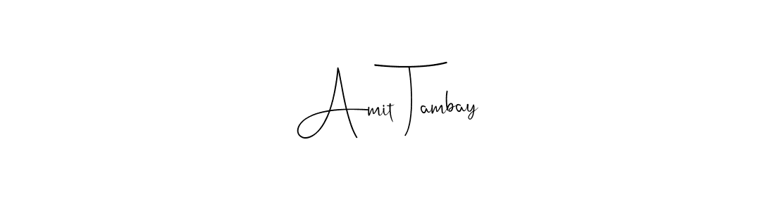 How to make Amit Tambay name signature. Use Andilay-7BmLP style for creating short signs online. This is the latest handwritten sign. Amit Tambay signature style 4 images and pictures png