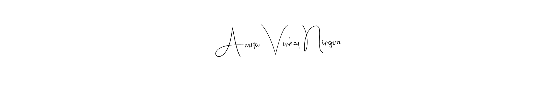 This is the best signature style for the Amita Vishal Nirgun name. Also you like these signature font (Andilay-7BmLP). Mix name signature. Amita Vishal Nirgun signature style 4 images and pictures png