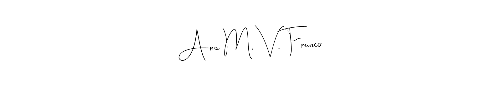 Also we have Ana M. V. Franco name is the best signature style. Create professional handwritten signature collection using Andilay-7BmLP autograph style. Ana M. V. Franco signature style 4 images and pictures png