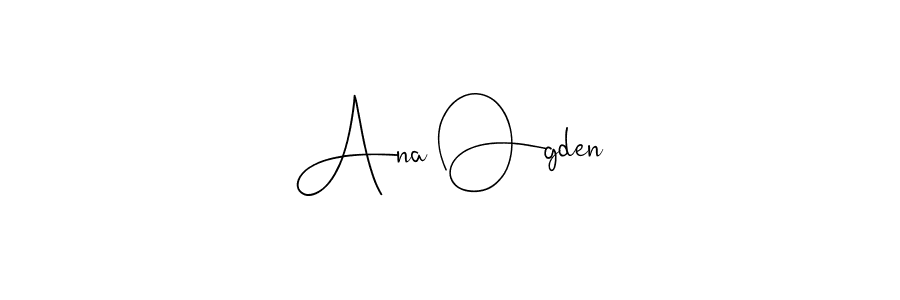 You should practise on your own different ways (Andilay-7BmLP) to write your name (Ana Ogden) in signature. don't let someone else do it for you. Ana Ogden signature style 4 images and pictures png