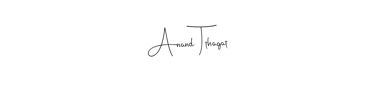 How to make Anand Tthagat name signature. Use Andilay-7BmLP style for creating short signs online. This is the latest handwritten sign. Anand Tthagat signature style 4 images and pictures png