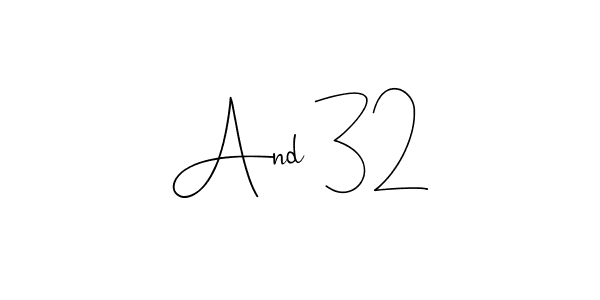 Create a beautiful signature design for name And 32. With this signature (Andilay-7BmLP) fonts, you can make a handwritten signature for free. And 32 signature style 4 images and pictures png