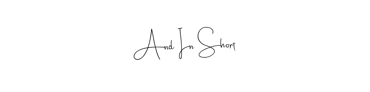 Make a beautiful signature design for name And In Short. Use this online signature maker to create a handwritten signature for free. And In Short signature style 4 images and pictures png