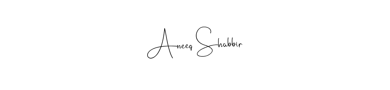 Aneeq Shabbir stylish signature style. Best Handwritten Sign (Andilay-7BmLP) for my name. Handwritten Signature Collection Ideas for my name Aneeq Shabbir. Aneeq Shabbir signature style 4 images and pictures png