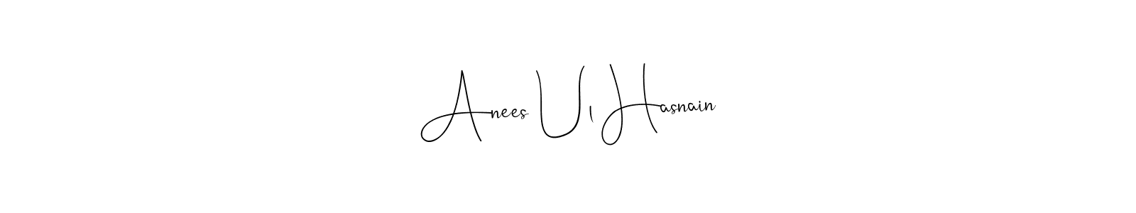 Design your own signature with our free online signature maker. With this signature software, you can create a handwritten (Andilay-7BmLP) signature for name Anees Ul Hasnain. Anees Ul Hasnain signature style 4 images and pictures png