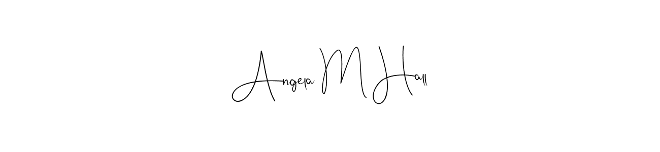 Angela M Hall stylish signature style. Best Handwritten Sign (Andilay-7BmLP) for my name. Handwritten Signature Collection Ideas for my name Angela M Hall. Angela M Hall signature style 4 images and pictures png