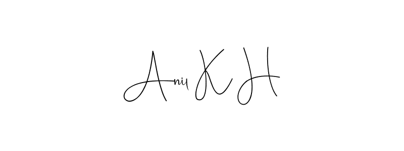 Create a beautiful signature design for name Anil K H. With this signature (Andilay-7BmLP) fonts, you can make a handwritten signature for free. Anil K H signature style 4 images and pictures png