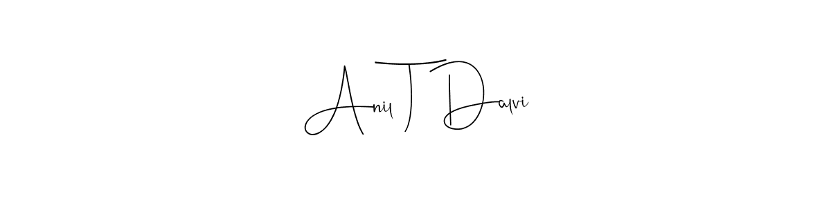 Create a beautiful signature design for name Anil T Dalvi. With this signature (Andilay-7BmLP) fonts, you can make a handwritten signature for free. Anil T Dalvi signature style 4 images and pictures png
