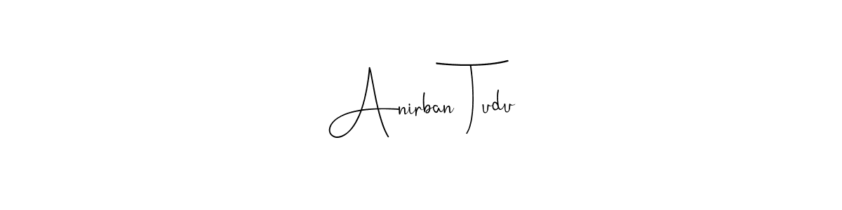 How to make Anirban Tudu name signature. Use Andilay-7BmLP style for creating short signs online. This is the latest handwritten sign. Anirban Tudu signature style 4 images and pictures png