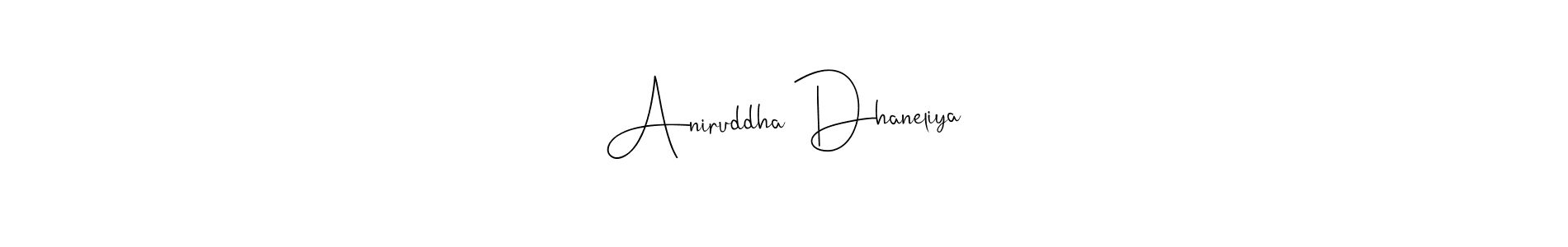 Also we have Aniruddha Dhaneliya name is the best signature style. Create professional handwritten signature collection using Andilay-7BmLP autograph style. Aniruddha Dhaneliya signature style 4 images and pictures png