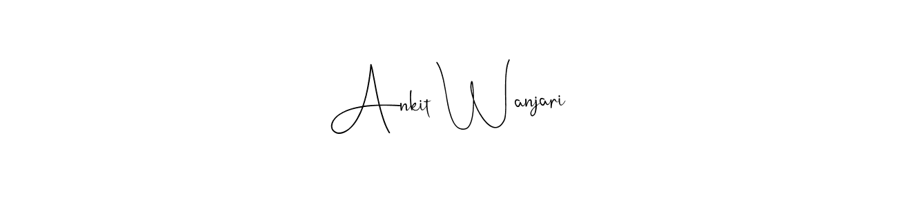 Ankit Wanjari stylish signature style. Best Handwritten Sign (Andilay-7BmLP) for my name. Handwritten Signature Collection Ideas for my name Ankit Wanjari. Ankit Wanjari signature style 4 images and pictures png