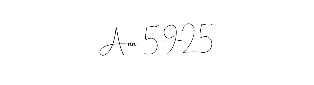This is the best signature style for the Ann  5-9-25 name. Also you like these signature font (Andilay-7BmLP). Mix name signature. Ann  5-9-25 signature style 4 images and pictures png