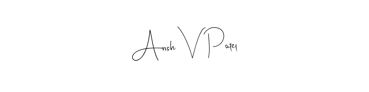 Create a beautiful signature design for name Ansh V Patel. With this signature (Andilay-7BmLP) fonts, you can make a handwritten signature for free. Ansh V Patel signature style 4 images and pictures png