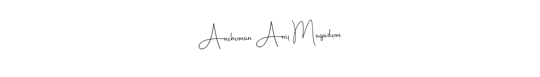 How to make Anshuman Anil Magadum signature? Andilay-7BmLP is a professional autograph style. Create handwritten signature for Anshuman Anil Magadum name. Anshuman Anil Magadum signature style 4 images and pictures png