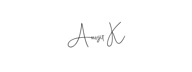 Make a short Anujit K signature style. Manage your documents anywhere anytime using Andilay-7BmLP. Create and add eSignatures, submit forms, share and send files easily. Anujit K signature style 4 images and pictures png