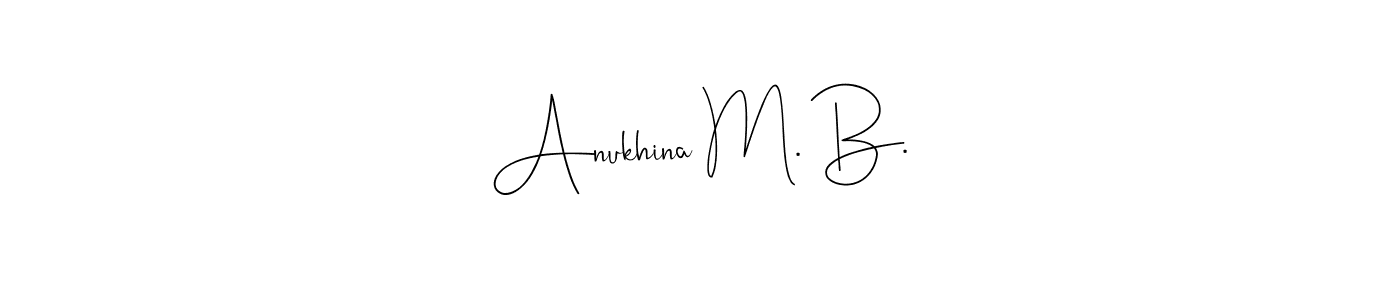 Make a short Anukhina M. B. signature style. Manage your documents anywhere anytime using Andilay-7BmLP. Create and add eSignatures, submit forms, share and send files easily. Anukhina M. B. signature style 4 images and pictures png