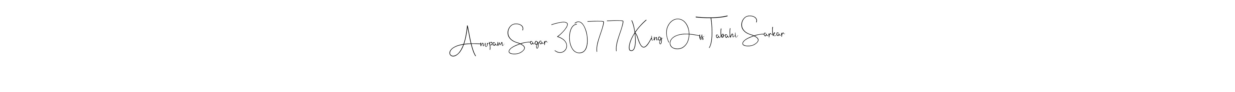 How to make Anupam Sagar 3077 King Off Tabahi Sarkar signature? Andilay-7BmLP is a professional autograph style. Create handwritten signature for Anupam Sagar 3077 King Off Tabahi Sarkar name. Anupam Sagar 3077 King Off Tabahi Sarkar signature style 4 images and pictures png