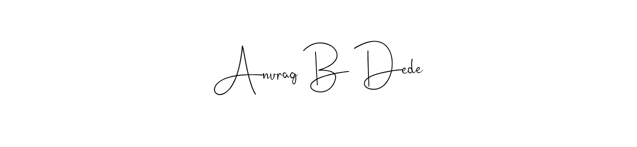 Also we have Anurag B Dede name is the best signature style. Create professional handwritten signature collection using Andilay-7BmLP autograph style. Anurag B Dede signature style 4 images and pictures png