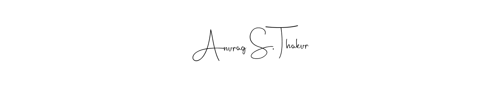 Create a beautiful signature design for name Anurag S. Thakur. With this signature (Andilay-7BmLP) fonts, you can make a handwritten signature for free. Anurag S. Thakur signature style 4 images and pictures png