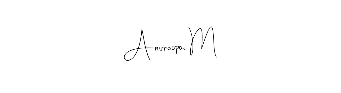 if you are searching for the best signature style for your name Anuroopa. M. so please give up your signature search. here we have designed multiple signature styles  using Andilay-7BmLP. Anuroopa. M signature style 4 images and pictures png
