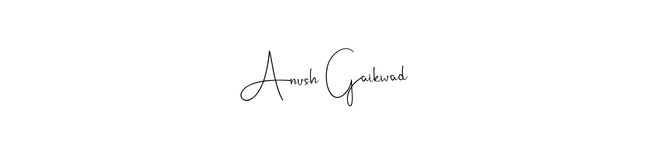 Make a short Anush Gaikwad signature style. Manage your documents anywhere anytime using Andilay-7BmLP. Create and add eSignatures, submit forms, share and send files easily. Anush Gaikwad signature style 4 images and pictures png