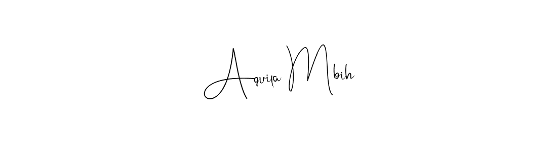 Make a beautiful signature design for name Aquila Mbih. With this signature (Andilay-7BmLP) style, you can create a handwritten signature for free. Aquila Mbih signature style 4 images and pictures png
