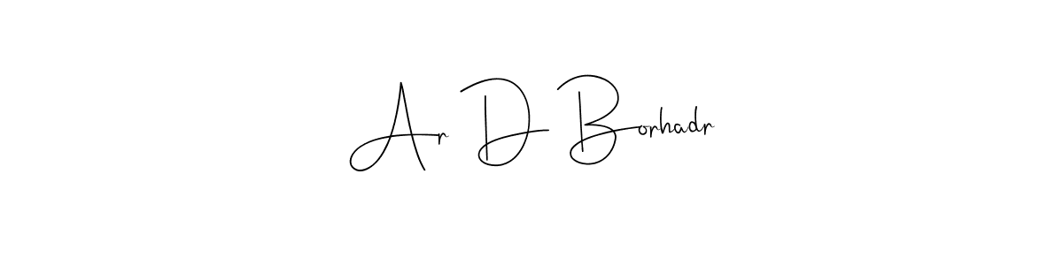 How to make Ar D Borhadr name signature. Use Andilay-7BmLP style for creating short signs online. This is the latest handwritten sign. Ar D Borhadr signature style 4 images and pictures png
