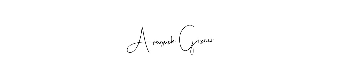 You should practise on your own different ways (Andilay-7BmLP) to write your name (Aragash Gizaw) in signature. don't let someone else do it for you. Aragash Gizaw signature style 4 images and pictures png