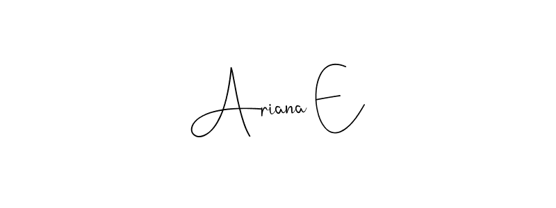 How to make Ariana E name signature. Use Andilay-7BmLP style for creating short signs online. This is the latest handwritten sign. Ariana E signature style 4 images and pictures png