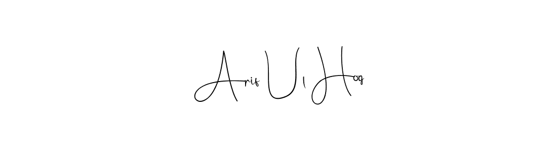 Also we have Arif Ul Hoq name is the best signature style. Create professional handwritten signature collection using Andilay-7BmLP autograph style. Arif Ul Hoq signature style 4 images and pictures png