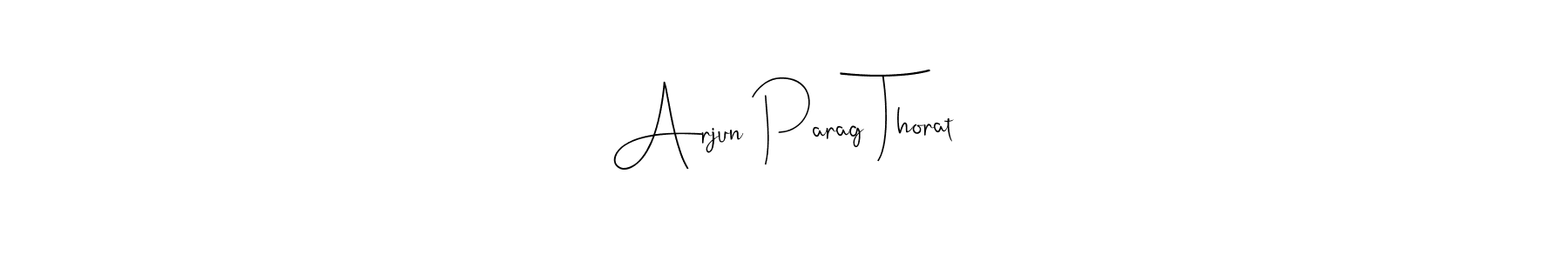 if you are searching for the best signature style for your name Arjun Parag Thorat. so please give up your signature search. here we have designed multiple signature styles  using Andilay-7BmLP. Arjun Parag Thorat signature style 4 images and pictures png