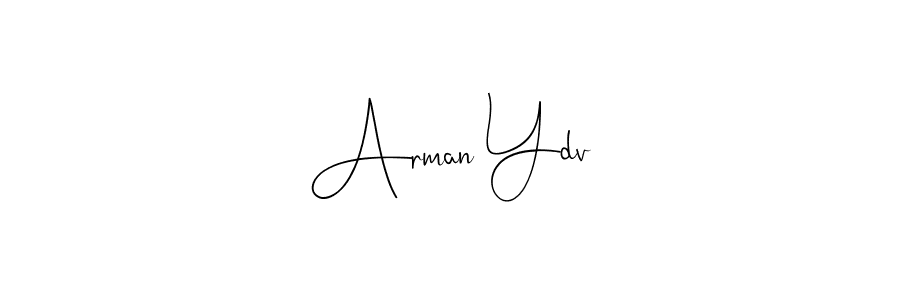 Design your own signature with our free online signature maker. With this signature software, you can create a handwritten (Andilay-7BmLP) signature for name Arman Ydv. Arman Ydv signature style 4 images and pictures png