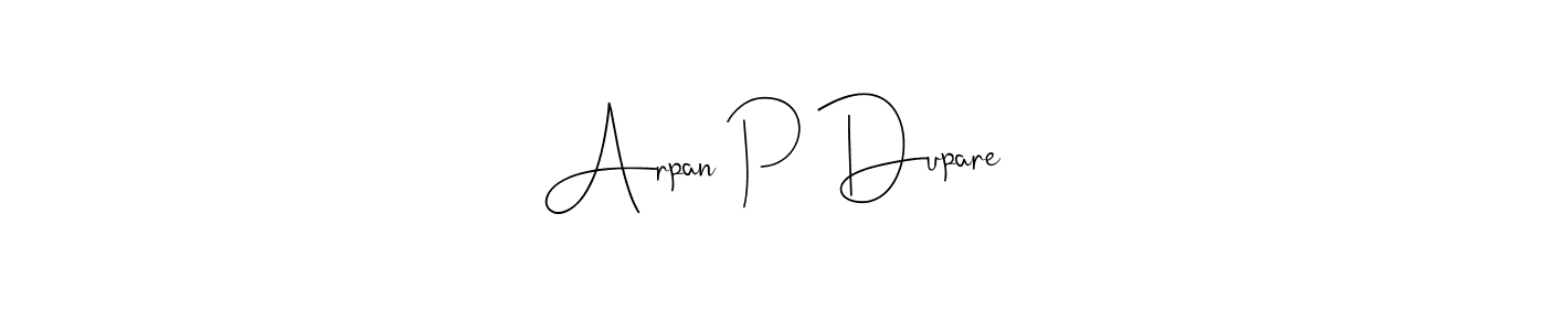 Also we have Arpan P Dupare name is the best signature style. Create professional handwritten signature collection using Andilay-7BmLP autograph style. Arpan P Dupare signature style 4 images and pictures png