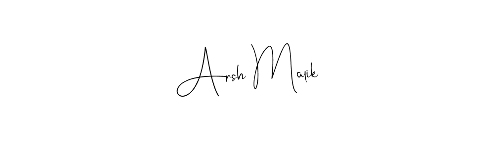 Design your own signature with our free online signature maker. With this signature software, you can create a handwritten (Andilay-7BmLP) signature for name Arsh Malik. Arsh Malik signature style 4 images and pictures png