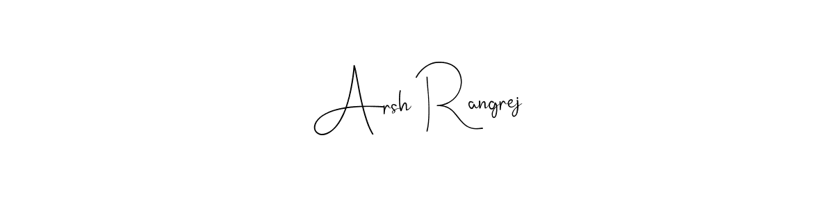 It looks lik you need a new signature style for name Arsh Rangrej. Design unique handwritten (Andilay-7BmLP) signature with our free signature maker in just a few clicks. Arsh Rangrej signature style 4 images and pictures png