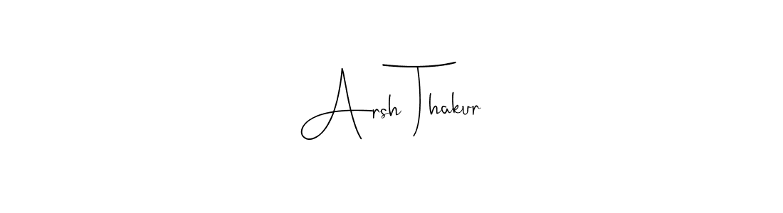 You can use this online signature creator to create a handwritten signature for the name Arsh Thakur. This is the best online autograph maker. Arsh Thakur signature style 4 images and pictures png